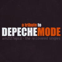 Various Artists [Hard] - The Re:Covered Singles - A Tribute To Depeche Mode