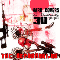 Various Artists [Hard] - Hard Covers Of Fucking Pops Vol. 30