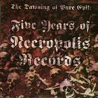 Various Artists [Hard] - The Dawning of Pure Evil:  Five Years of Necropolis Records