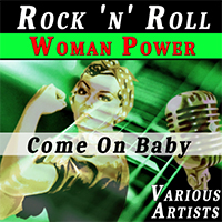 Various Artists [Hard] - Rock 'n' Roll Woman Power: Come On Baby