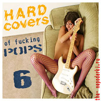 Various Artists [Hard] - Hard Covers Of Fucking Pops Vol. 6