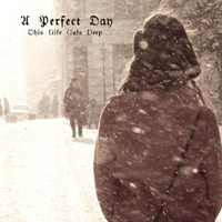 A Perfect Day (CAN) - This Life Cuts Deep