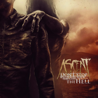 Ascent (RUS) - Don't Stop When You Walk Through The Hell