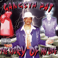 Gangsta Pat - The Story Of My Life