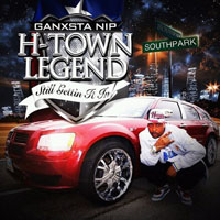 Ganksta NIP - H-Town Legend: Still Gettin It In
