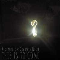 Redemption Draweth Nigh - This Is To Come (CD 1)