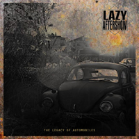 Lazy Aftershow - The Legacy Of Automobiles