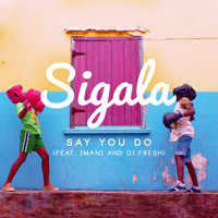 Sigala - Say You Do  (Remixes) (Single Promo)