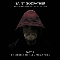 Saint Godfather - Part 2: Theories Of Illumination