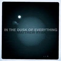 Matthew Ryan - In the Dusk of Everything