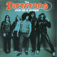 Dictators - Every Day Is Saturday