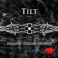TILT (Gbr) - Million Dollar Wound