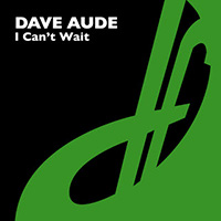 Dave Aude - I Can't Wait