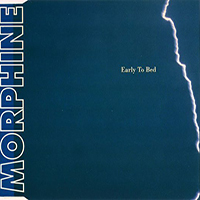 Morphine - Early To Bed (Single)