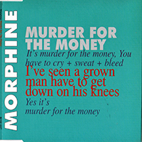Morphine - Murder For The Money (Single)