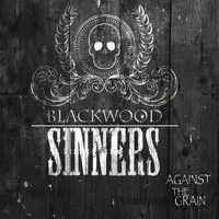 Blackwood Sinners - Against The Grain