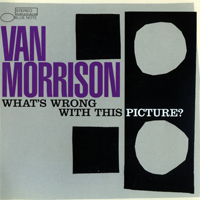 Van Morrison - What's Wrong With This Picture? (Limited EU Edition)