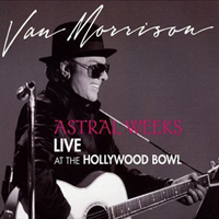 Van Morrison - Astral Weeks - Live At The Hollywood Bowl