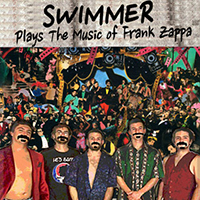Swimmer - Swimmer plays the music of Frank Zappa