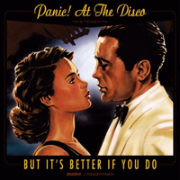 Panic! At The Disco - But It's Better If You Do (Single)