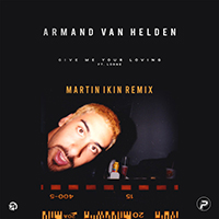 Armand van Helden - Give Me Your Loving (feat. Lorne) (Martin Ikin Remix) (Single)
