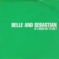 Belle & Sebastian - Is It Wicked Not To Care? (Single)