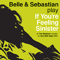 Belle & Sebastian - If You're Feeling Sinister: Live At The Barbican
