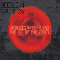 Needle In The Cross - Badasses A Portal And The End Of The World