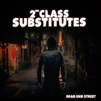 2nd Class Substitutes - Dead End Street
