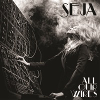 Seja - All Our Wires