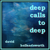 Hollandsworth, David - Deep Calls To Deep