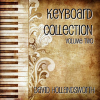 Hollandsworth, David - Keyboard Collection, Volume Two