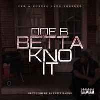 Doe B - Betta Kno It (Single)