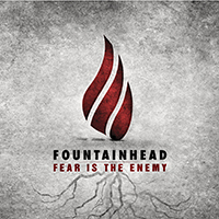 Fountainhead - Fear Is The Enemy