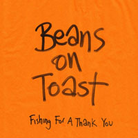 Beans On Toast - Fishing for a Thank You