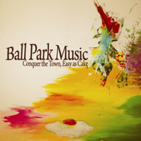 Ball Park Music - Conquer The Town, Easy As Cake (EP)