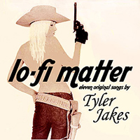 Tyler Jakes - Lo-Fi Matter