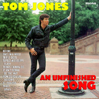 Tom Jones - An Unfinished Song