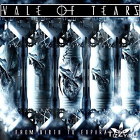 Vale Of Tears - From Birth To Expiration