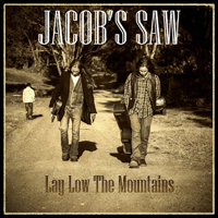 Jacob's Saw - Lay Low The Mountains