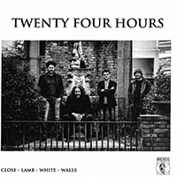 Twenty Four Hours - Close - Lamb - White - Walls (CD 1)