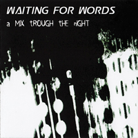 Waiting For Words - A Mix Through The Night