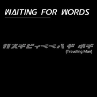 Waiting For Words - Travelling Man