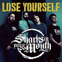 Sharks In Your Mouth - Lose Yourself (Single)