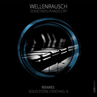 Solid Stone - Wellenrausch - Sometimes Pianos Cry (Solid Stone Remix) (Single)