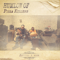 Humlow Of Pizza Killers -   