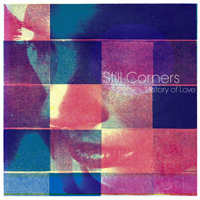 Still Corners - History Of Love / Off Axis