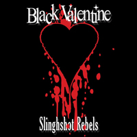 Black Valentine - Slingshot Rebels
