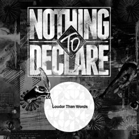 Nothing To Declare - Louder Than Words