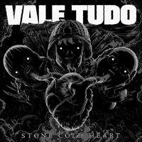 Vale Tudo - Stone Cold Heart
